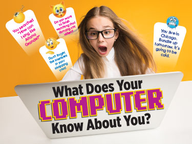 A shocked girl looks at a laptop screen. Text, what does your computer know about you?