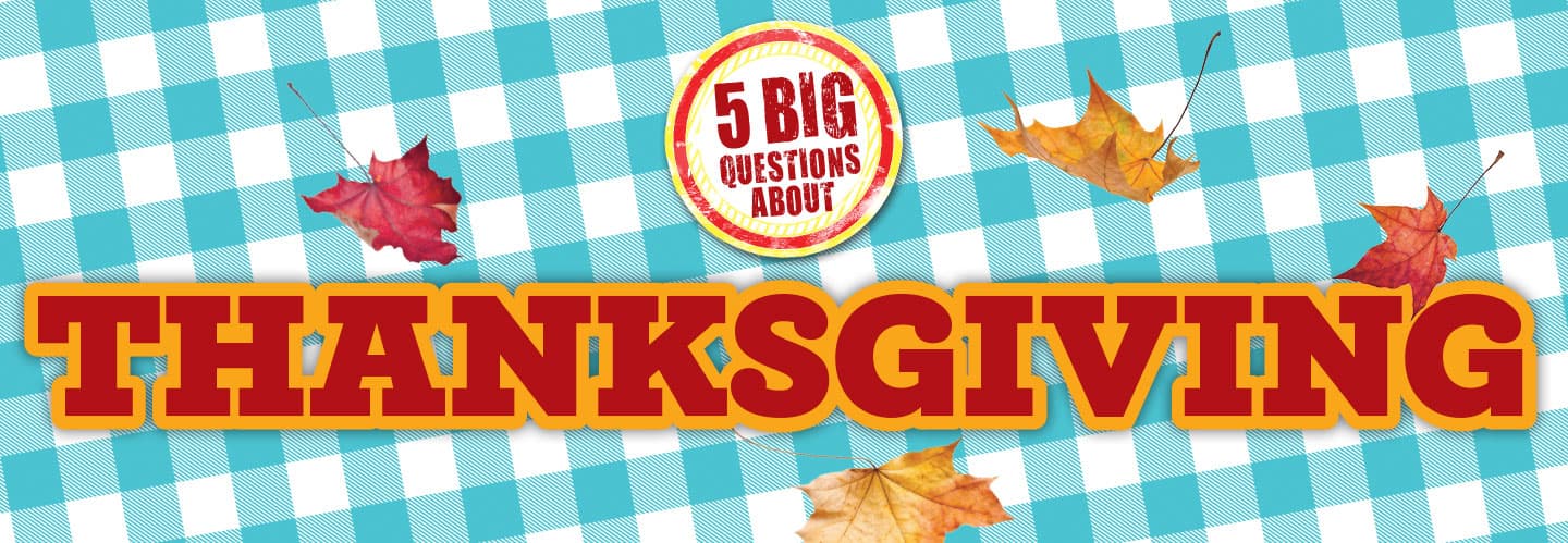 Text, 5 big questions about thanksgiving