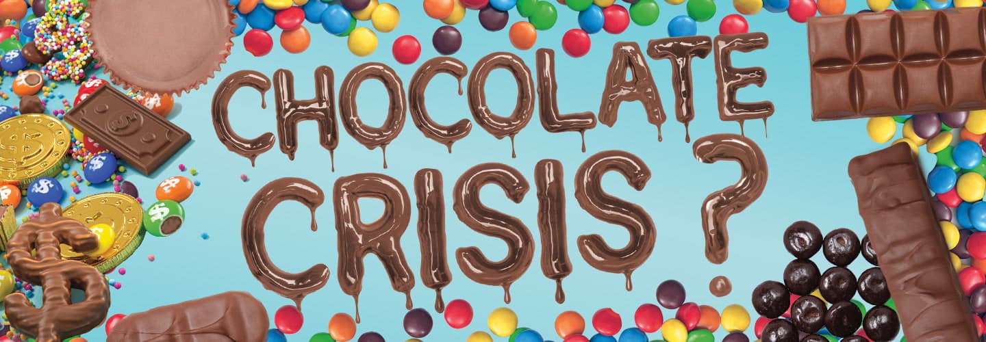 Text, "Chocolate Crisis" against background of candy